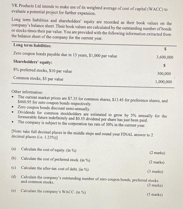 Yk Products Ltd Intends To Make Use Of Its Weighted Average Of Cost Of Capital Wacc To Evaluate A Potential Project Fo 1
