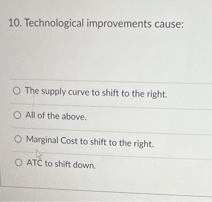 10 Technological Improvements Cause O The Supply Curve To Shift To The Right O All Of The Above O Marginal Cost To S 1