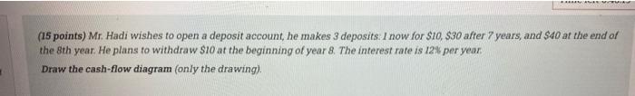 Anna Ma 15 Points Mr Hadi Wishes To Open A Deposit Account He Makes 3 Deposits 1 Now For 10 30 After 7 Years An 1