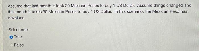 Assume That Last Month It Took 20 Mexican Pesos To Buy 1 Us Dollar Assume Things Changed And This Month It Takes 30 Mex 1