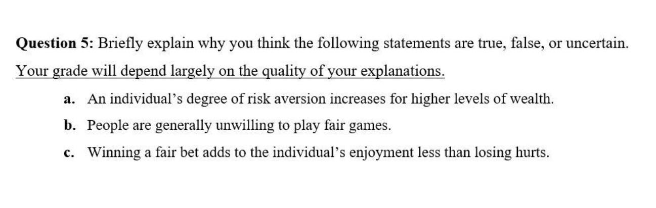 Question 5 Briefly Explain Why You Think The Following Statements Are True False Or Uncertain Your Grade Will Depend 1