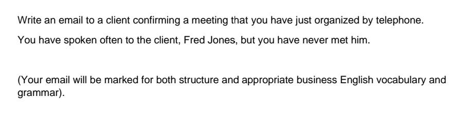 Write An Email To A Client Confirming A Meeting That You Have Just Organized By Telephone You Have Spoken Often To The 1