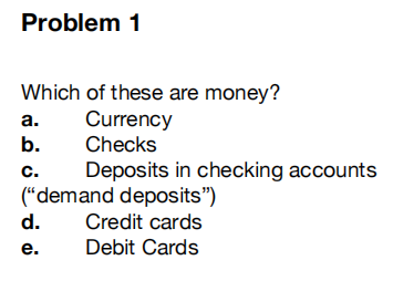Problem 1 Which Of These Are Money Currency Checks A B C Deposits In Checking Accounts Demand Deposits D Credit 1