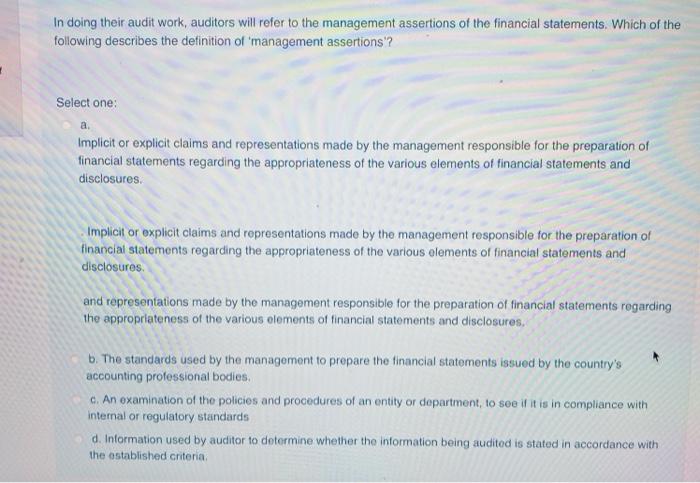 In Doing Their Audit Work Auditors Will Refer To The Management Assertions Of The Financial Statements Which Of The Fo 1