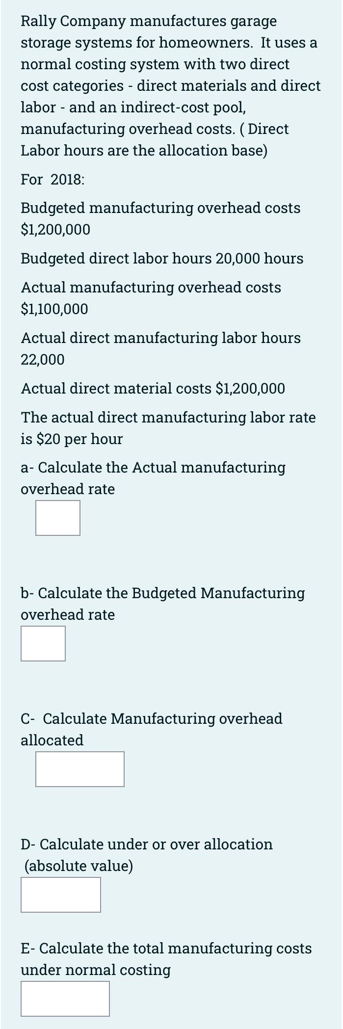Rally Company Manufactures Garage Storage Systems For Homeowners It Uses A Normal Costing System With Two Direct Cost C 1