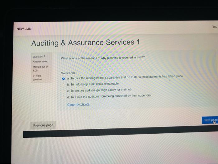 New Lms Auditing Assurance Services 1 Question 7 Answer Saved Marked Out Of 1 00 Flag Question Previous Page What Is O 1