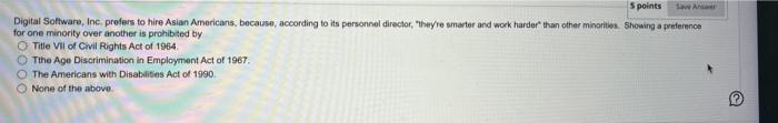 5 Points Save Answer Digital Software Inc Prefers To Hire Asian Americans Because According To Its Personnel Directo 1
