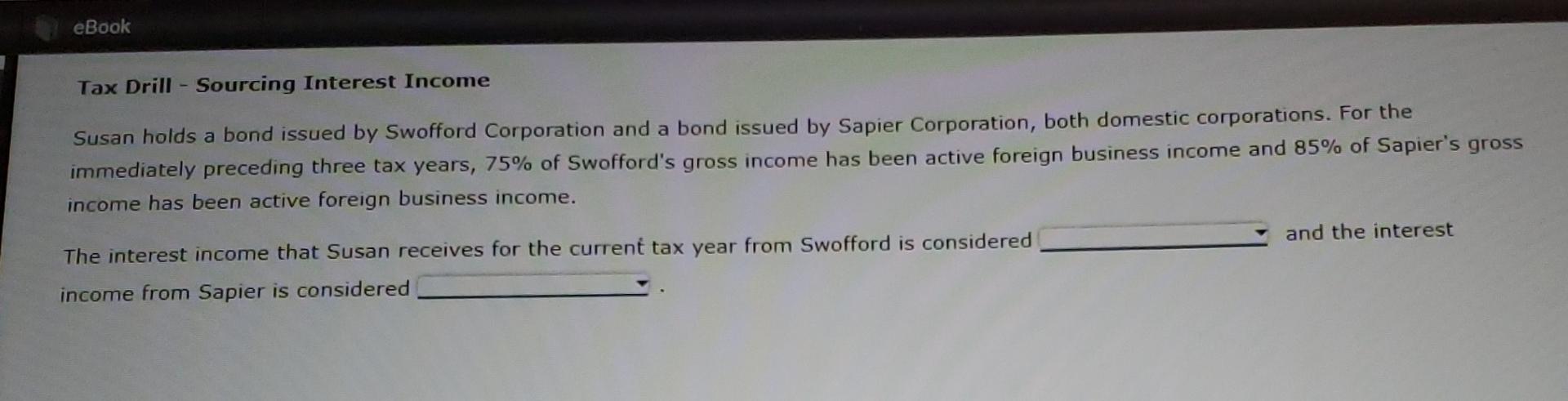 Ebook Tax Drill Sourcing Interest Income Susan Holds A Bond Issued By Swofford Corporation And A Bond Issued By Sapier 1