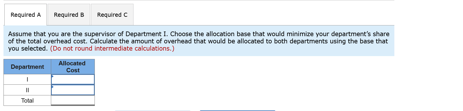 Required A Required B Required C Assume That You Are The Supervisor Of Department I Choose The Allocation Base That Wou 1