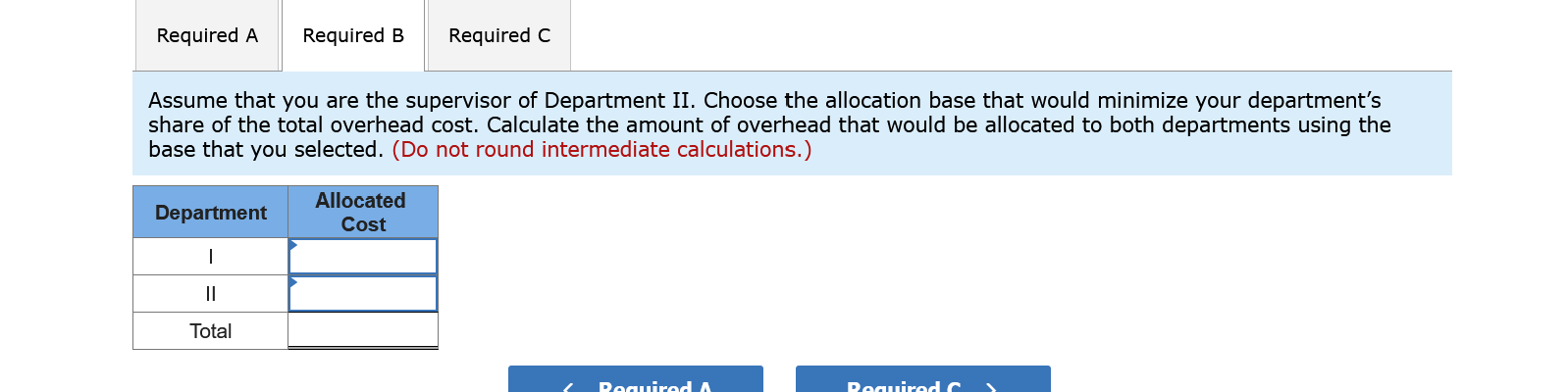 Required A Required B Required C Assume That You Are The Supervisor Of Department I Choose The Allocation Base That Wou 2