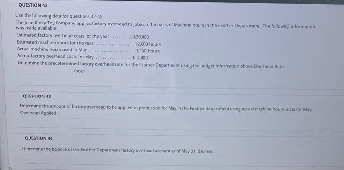 Question 42 Use The Following Data For Questions 42 45 The John Kinky Toy Company Applies Factory Overhead To Jobs On T 1