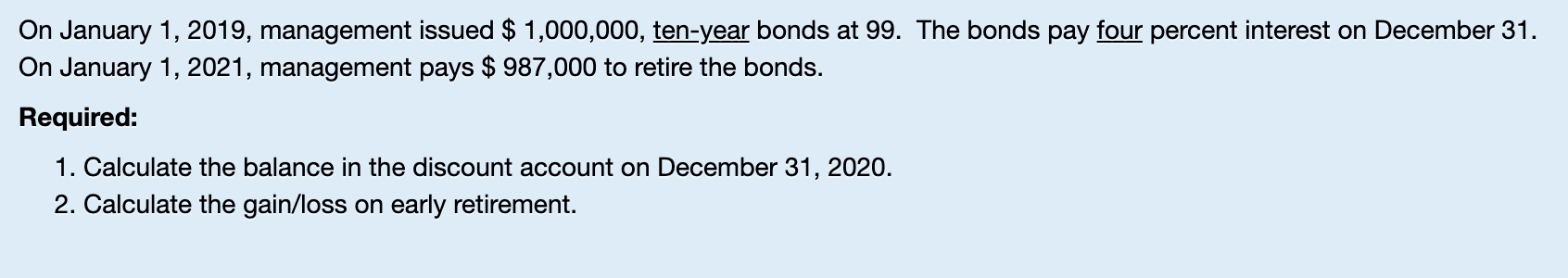 On January 1 2019 Management Issued 1 000 000 Ten Year Bonds At 99 The Bonds Pay Four Percent Interest On December 1
