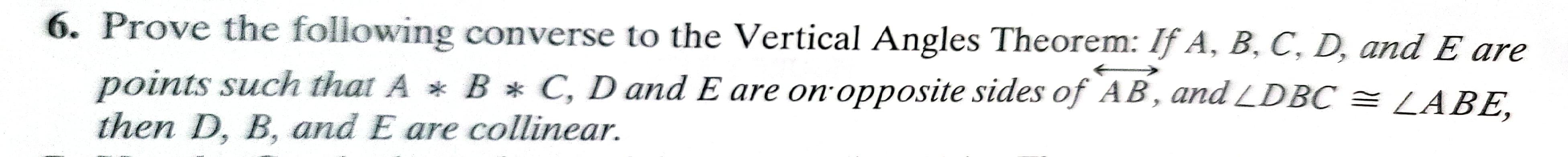6 Prove The Following Converse To The Vertical Angles Theorem If A B C D And E Are Points Such That A B C D A 1