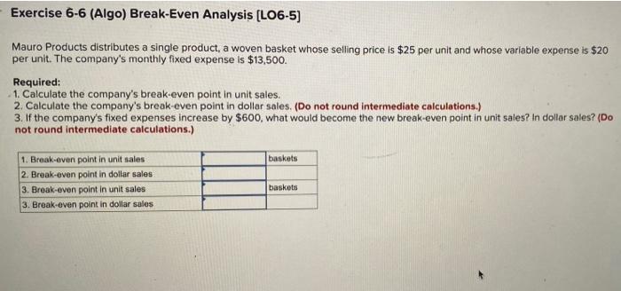 Exercise 6 6 Algo Break Even Analysis Lo6 5 Mauro Products Distributes A Single Product A Woven Basket Whose Sellin 1