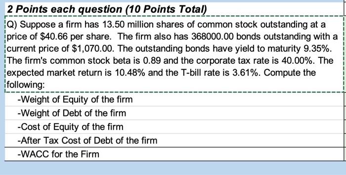 2 Points Each Question 10 Points Total Q Suppose A Firm Has 13 50 Million Shares Of Common Stock Outstanding At A Pri 1