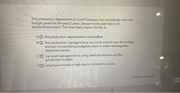 The Production Department At Coral Company Has Consistently Met Their Budget Goals For The Past 5 Years Except In One Y 1