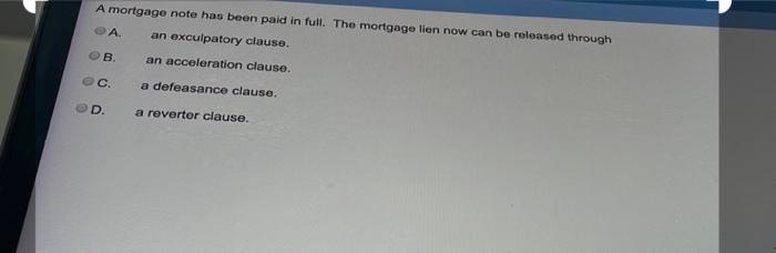 A Mortgage Note Has Been Paid In Full The Mortgage Lien Now Can Be Released Through A An Exculpatory Clause An Accele 1