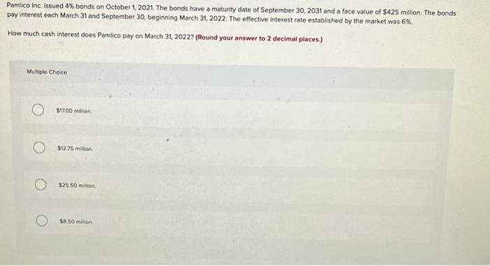 Pamlico Inc Issued 4 Bonds On October 1 2021 The Bonds Have A Maturity Date Of September 30 2031 And A Face Value O 1