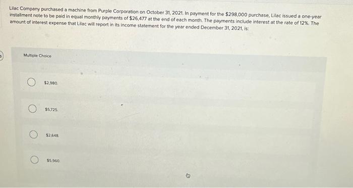 Lilac Company Purchased A Machine From Purple Corporation On October 31 2021 In Payment For The 298 000 Purchase Lil 1