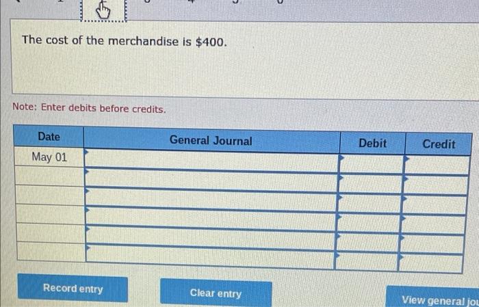 1 2 3 Date May 01 Note Enter Debits Before Credits 4 5 Sold Merchandise For 600 With Credit Terms N 60 6 General 2