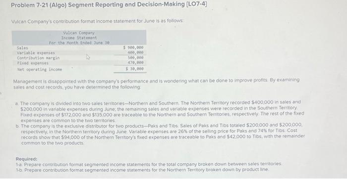 Problem 7 21 Algo Segment Reporting And Decision Making Lo7 4 Vulcan Company S Contribution Format Income Statement 1