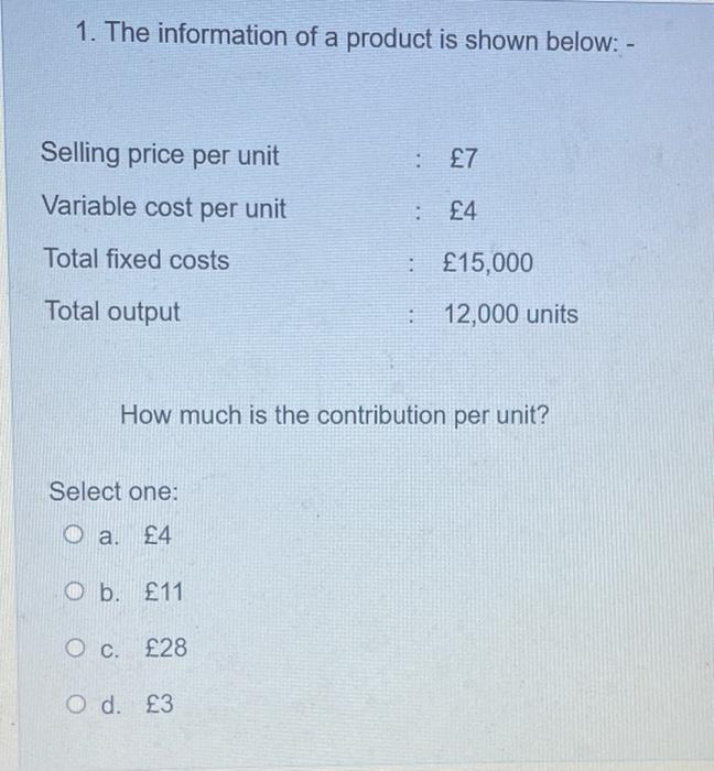 1 The Information Of A Product Is Shown Below Selling Price Per Unit 7 Variable Cost Per Unit 4 Total Fixed Co 1