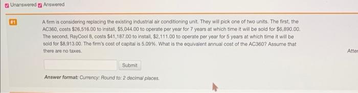 Unanswered Answered A Firm Is Considering Replacing The Existing Industrial Air Conditioning Unit They Will Pick One Of 1