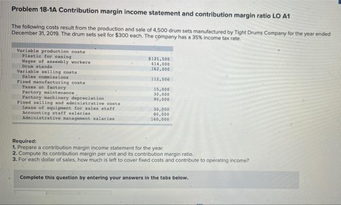 Problem 18 1a Contribution Margin Income Statement And Contribution Margin Ratio Lo A1 The Following Costs Result From T 1