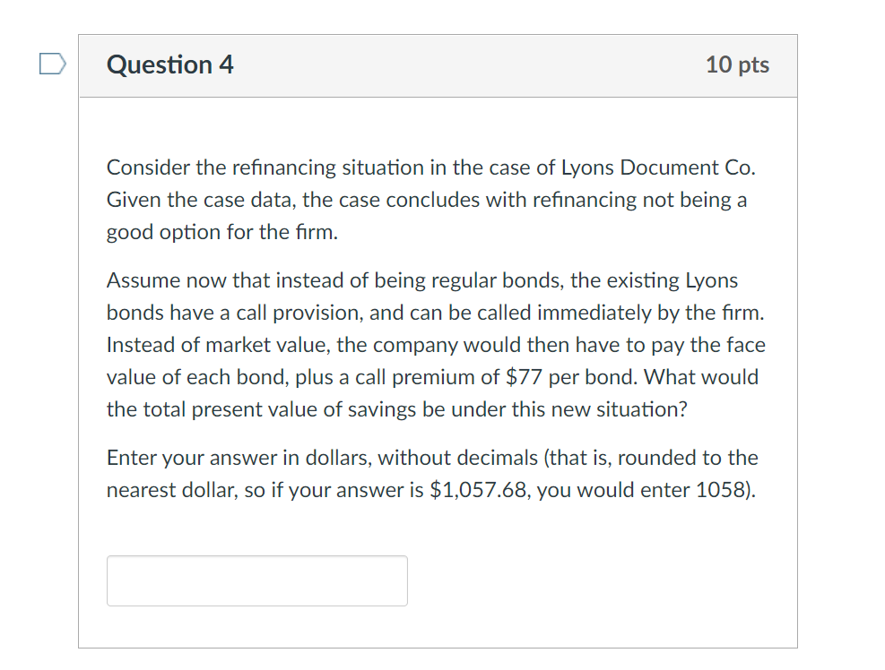 Question 4 10 Pts Consider The Refinancing Situation In The Case Of Lyons Document Co Given The Case Data The Case Con 1