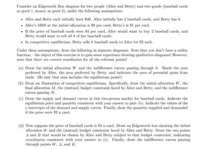 Consider An Edgeworth Box Diagram For Two People Alice And Betty And Two Goods Baseball Cards As Good 1 Money As Goo 1