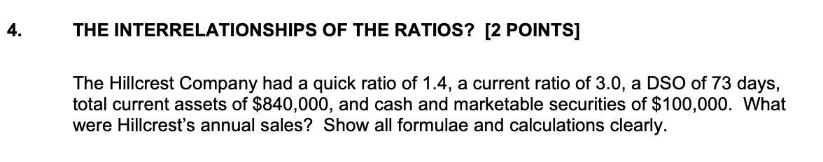 4 The Interrelationships Of The Ratios 2 Points The Hillcrest Company Had A Quick Ratio Of 1 4 A Current Ratio Of 3 1