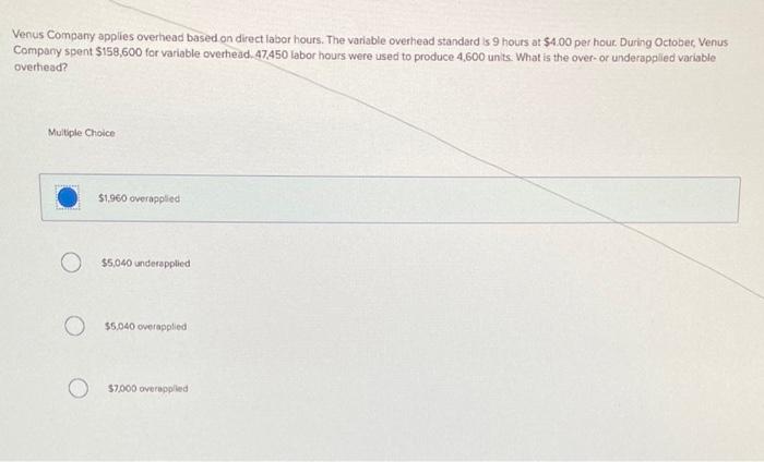 Venus Company Applies Overhead Based On Direct Labor Hours The Variable Overhead Standard Is 9 Hours At 4 00 Per Hour 1