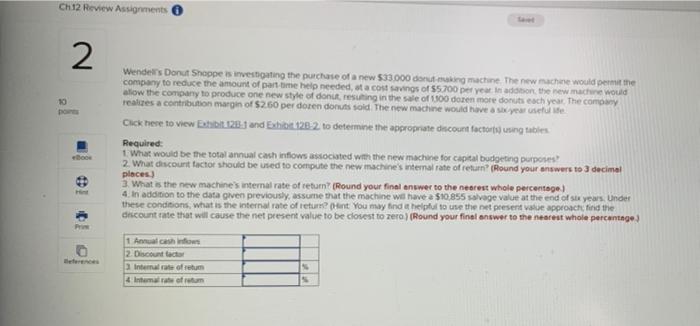 Ch12 Review Assignments 2 10 Points Prim Wendell S Donut Shoppe Is Investigating The Purchase Of A New 33 000 Donut Mak 1