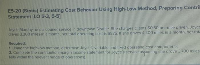 E5 20 Static Estimating Cost Behavior Using High Low Method Preparing Contril Statement Lo 5 3 5 5 Joyce Murphy Ru 1