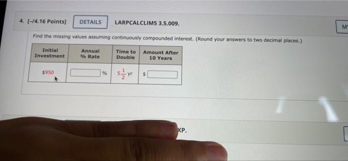 4 14 16 Points Find The Missing Values Assuming Continuously Compounded Interest Round Your Answers To Two Decimal 1
