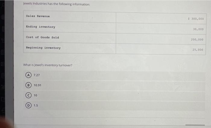 Jewels Industries Has The Following Information Sales Revenue Ending Inventory Cost Of Goods Sold Beginning Inventory W 1