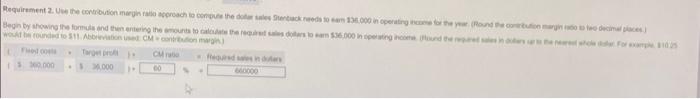 Requirement 2 Use The Contribution Margin Rato Approach To Compute The Dollar Sales Stenback Needs To Em 136 000 In Ope 1