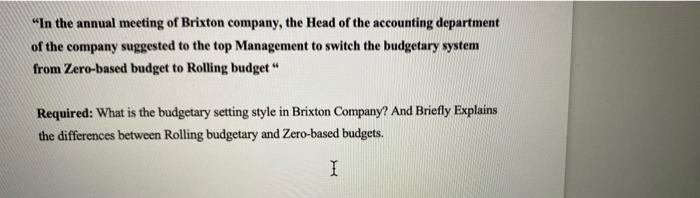 In The Annual Meeting Of Brixton Company The Head Of The Accounting Department Of The Company Suggested To The Top Man 1