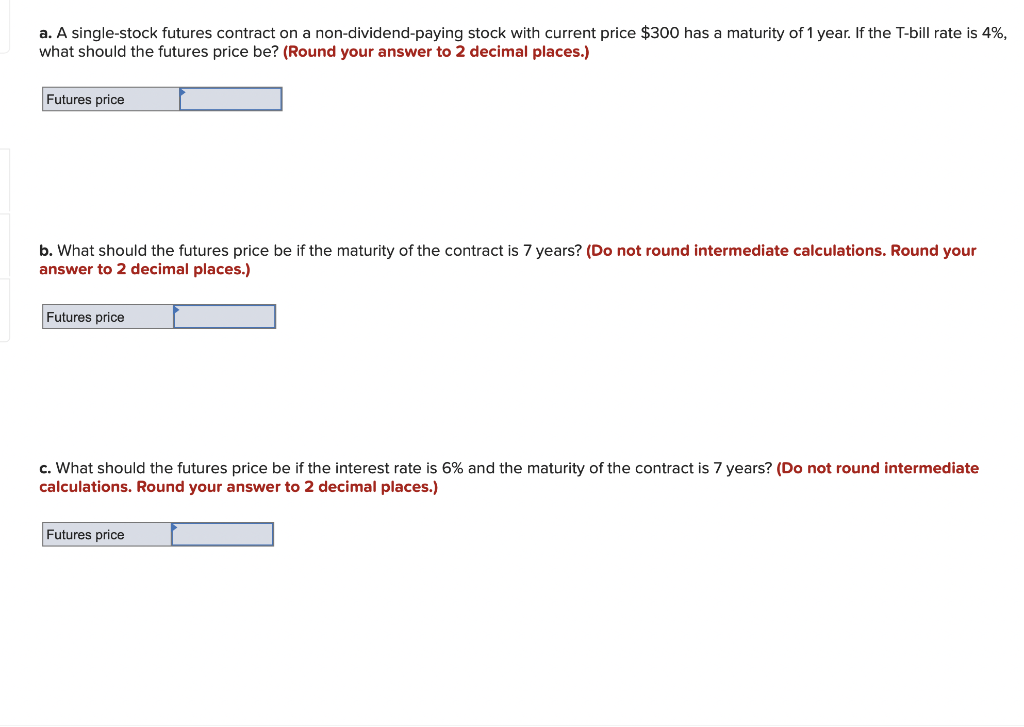 A A Single Stock Futures Contract On A Non Dividend Paying Stock With Current Price 300 Has A Maturity Of 1 Year If T 1