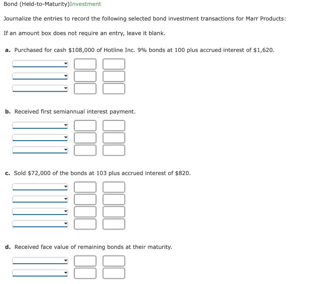Bond Held To Maturity Investment Journalize The Entries To Record The Following Selected Bond Investment Transactions 1