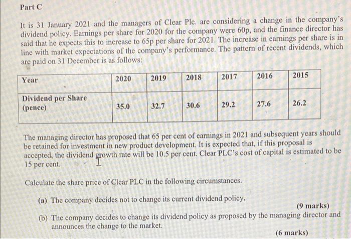 Part C It Is 31 January 2021 And The Managers Of Clear Plc Are Considering A Change In The Company S Dividend Policy E 1
