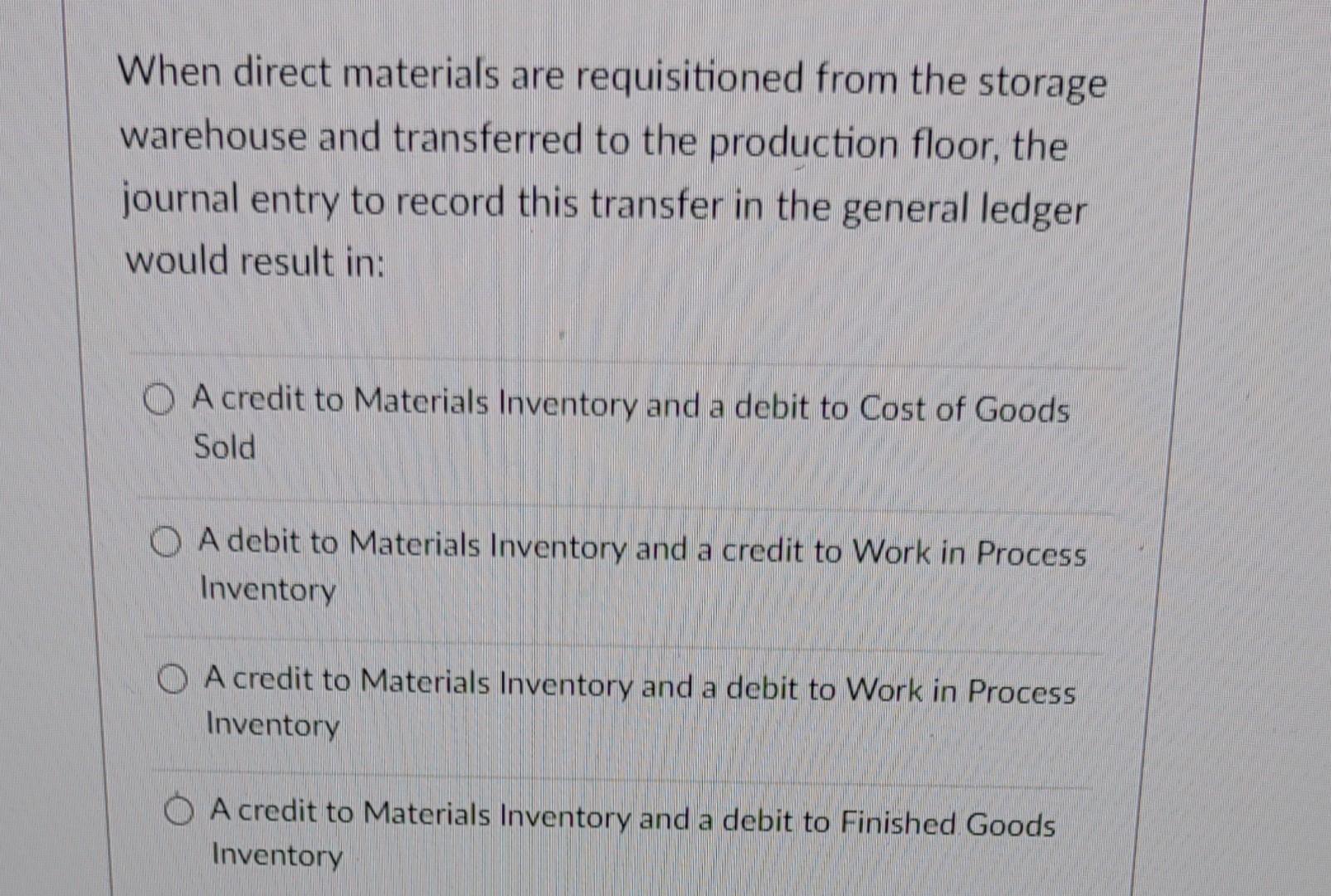 When Direct Materials Are Requisitioned From The Storage Warehouse And Transferred To The Production Floor The Journal 1