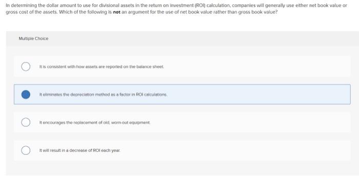 In Determining The Dollar Amount To Use For Divisional Assets In The Return On Investment Roi Calculation Companies W 1