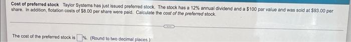 Cost Of Preferred Stock Taylor Systems Has Just Issued Preferred Stock The Stock Has A 12 Annual Dividend And A 100 P 1