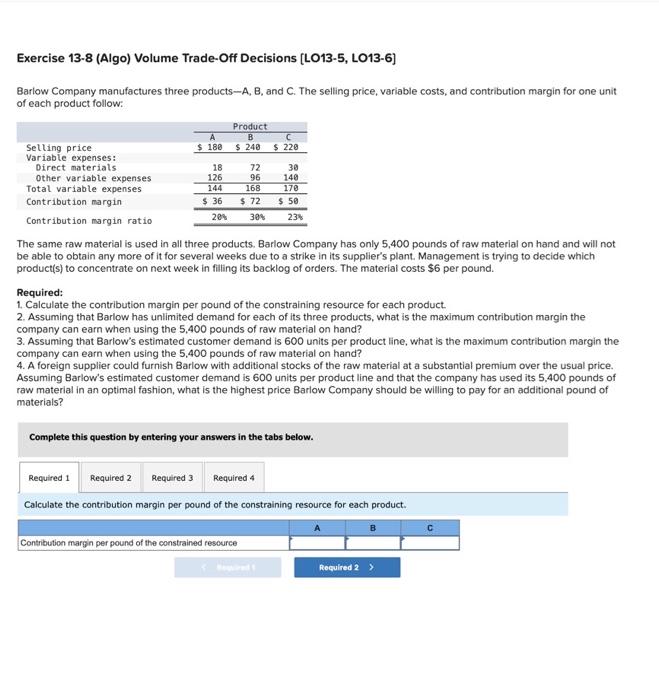 Barlow Company Manufactures Three Products A B And C The Selling Price Variable Costs And Contribution Margin For O 1