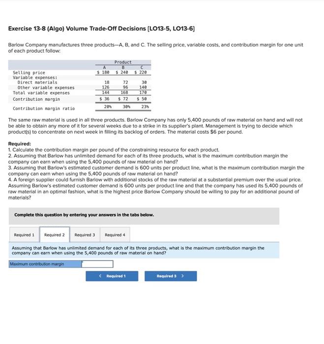 Barlow Company Manufactures Three Products A B And C The Selling Price Variable Costs And Contribution Margin For O 2