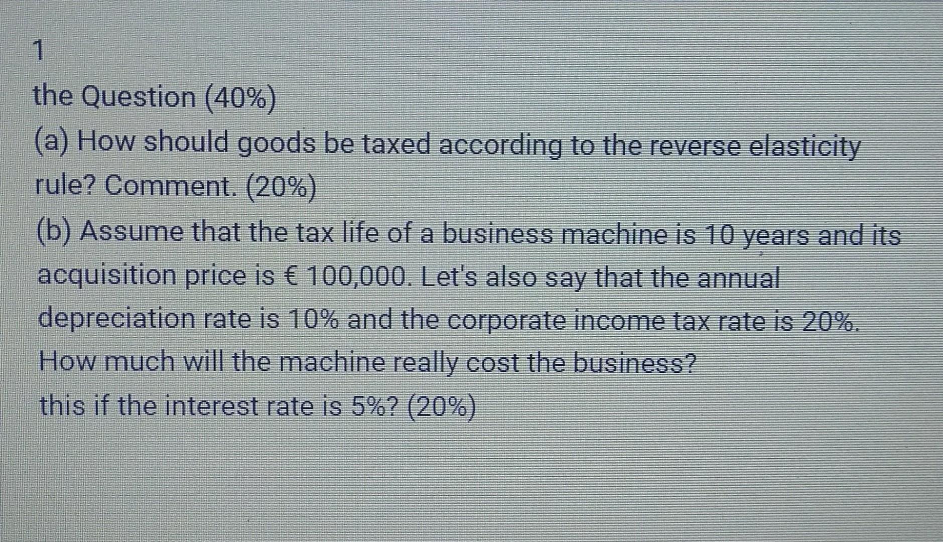 1 A The Question 40 A How Should Goods Be Taxed According To The Reverse Elasticity Rule Comment 20 B Assume 1