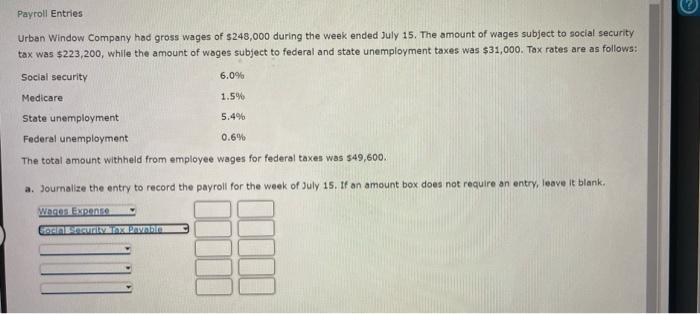 B Journalize The Entry To Record The Payroll Tax Expense Incurred For The Week Of July 15 If An Amount Box Does Not Re 2