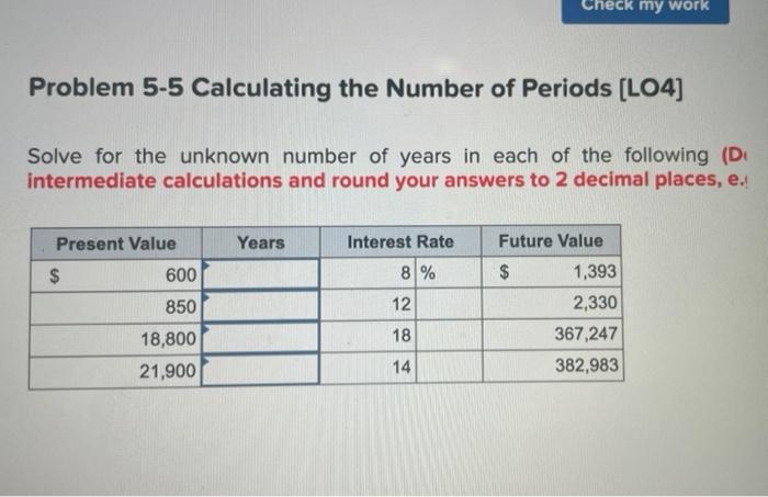 Problem 5 5 Calculating The Number Of Periods Lo4 Solve For The Unknown Number Of Years In Each Of The Following D In 2