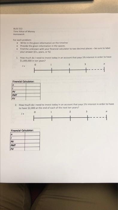 Busi 512 Time Value Of Money Homework For Each Problem Write In The Given Information On The Timeline Provide The G 1
